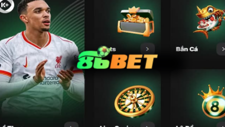 86BET – Review chi tiết nhà cái cá cược hàng đầu việt nam