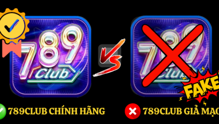 Phân biệt 789Club chính hãng và giả mạo – Tránh những chiêu trò tinh vi