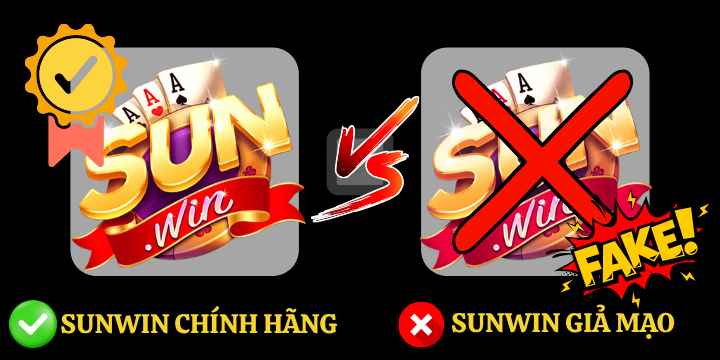 Phân biệt Sunwin chính hãng và giả mạo – Cẩm nang bảo vệ người chơi